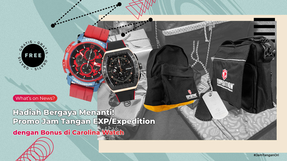 Hadiah Bergaya Menanti! Nikmati Promo Jam Tangan EXP/Expedition dengan Bonus di Carolina Watch