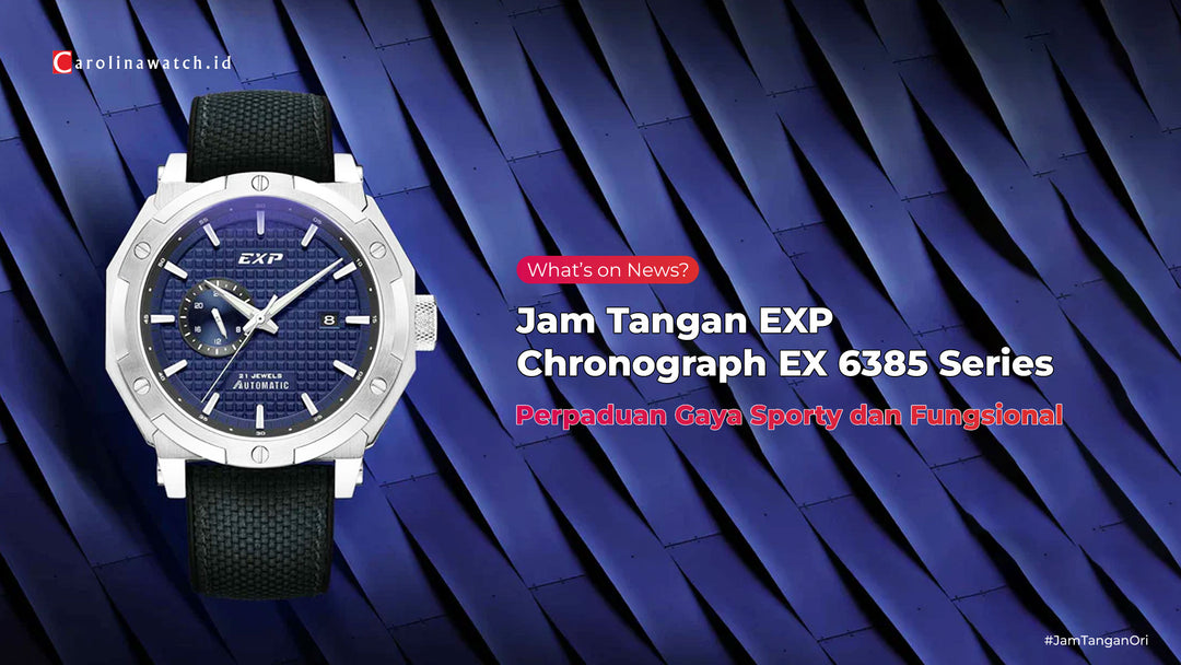 Jam Tangan EXP Chronograph EX 6385 Series: Perpaduan Gaya Sporty dan Fungsional