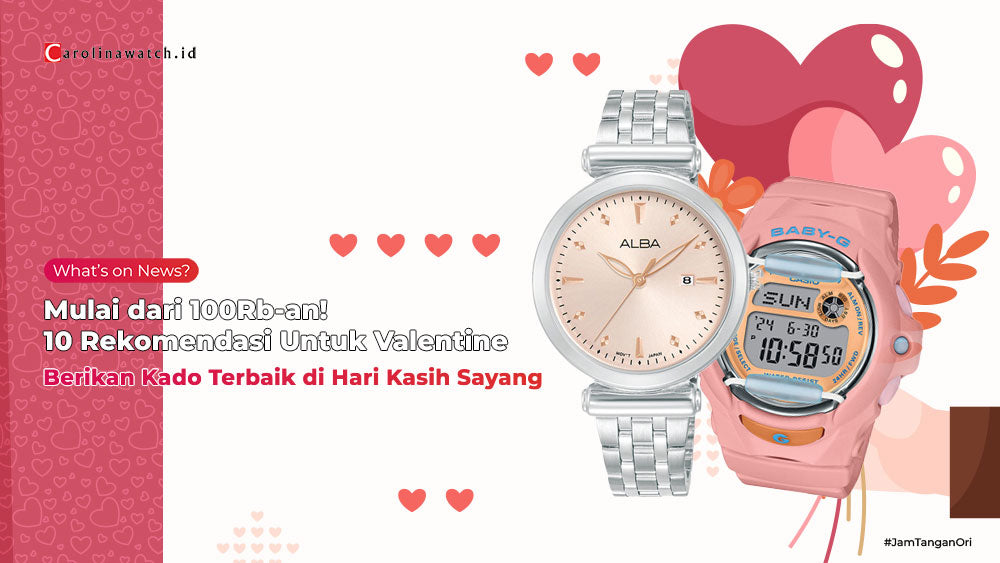 Jam Tangan Mulai dari 100Rb! 10 Rekomendasi Kado Spesial untuk Valentine Besok!