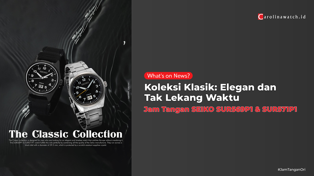 Seiko SUR569P1 & SUR571P1: Timeless Elegance untuk Penggemar Jam Tangan Klasik