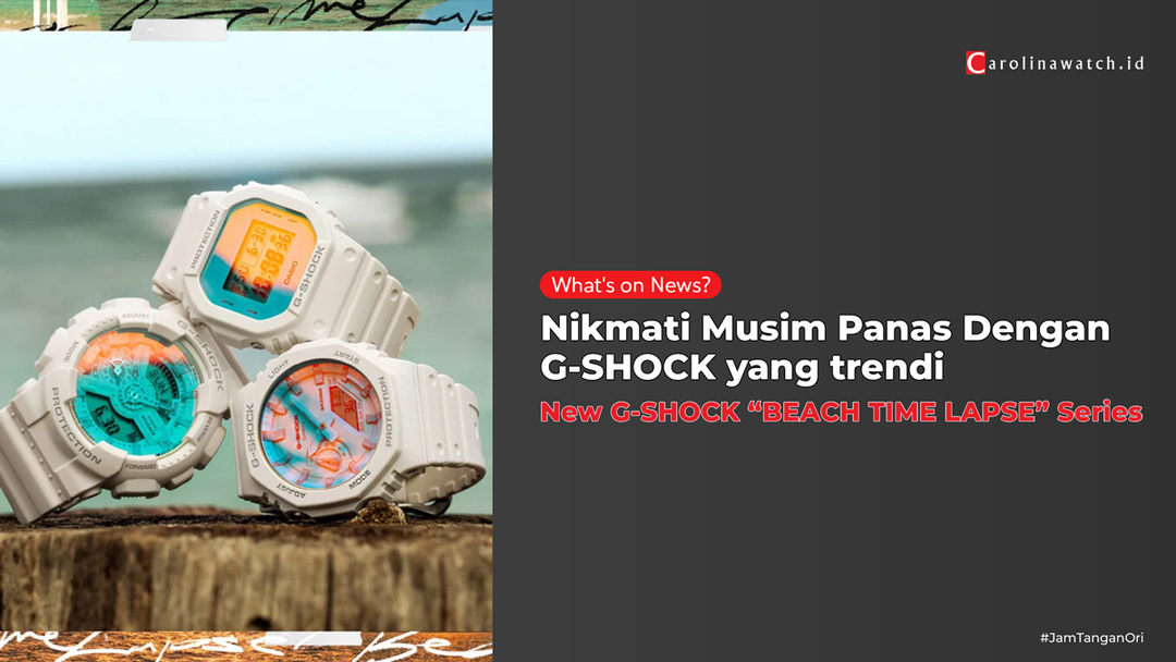 NEW G-SHOCK “BEACH TIME LAPSE” SERIES: Suasana Siang & Malam Pantai Musim Panas