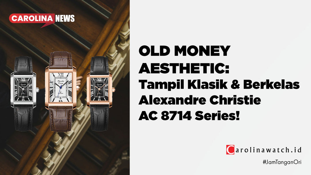 OLD MONEY AESTHETIC: Tampil Klasik & Berkelas dengan Alexandre Christie AC 8714!