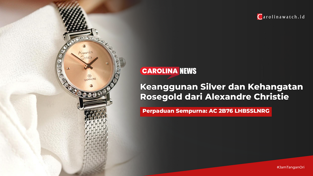 Perpaduan Sempurna: Keanggunan Silver dan Kehangatan Rosegold dari Alexandre Christie