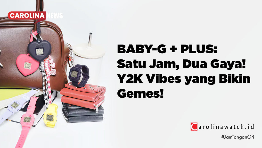 BABY-G + PLUS: Satu Jam, Dua Gaya! Y2K Vibes yang Bikin Gemes!