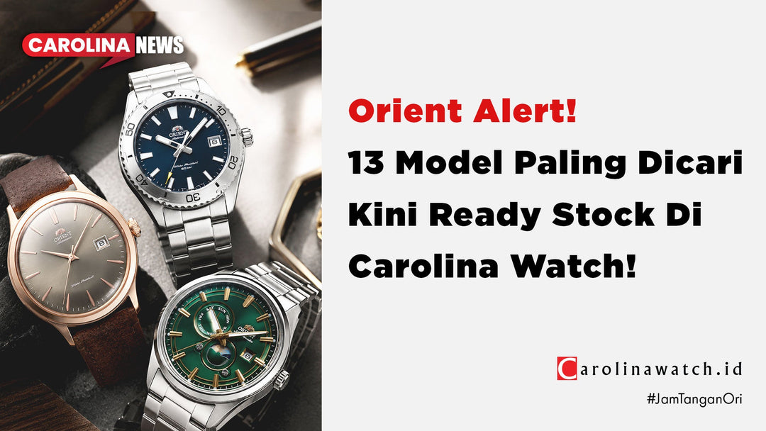 Panduan Koleksi: 13 Jam Tangan Orient Terfavorit yang Baru Mendarat di Carolina Watch