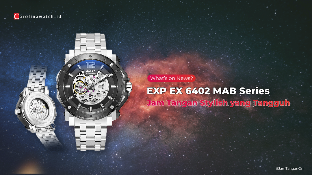 Jam Tangan EXP EX 6402 MAB Series: Jam Tangan yang Tangguh dan Stylish