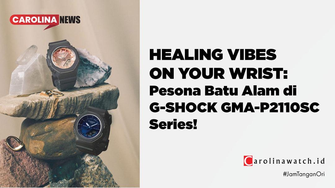 HEALING VIBES ON YOUR WRIST: Pesona Batu Alam di G-SHOCK GMA-P2110SC Series!