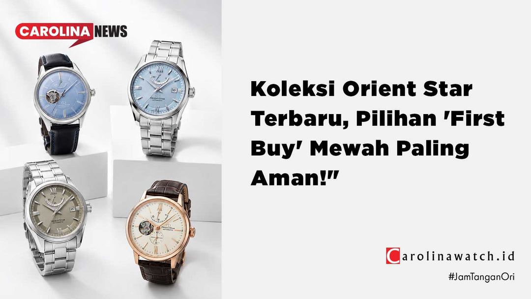 Baru Masuk Gudang! Koleksi Jam Tangan Orient Star Terbaru Siap Bikin Penampilanmu Di Luar Nalar