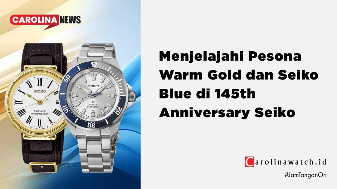 Seiko 145th Anniversary Limited Edition: Merayakan 145 Tahun Inovasi Lewat Koleksi Warm Gold dan Seiko Blue