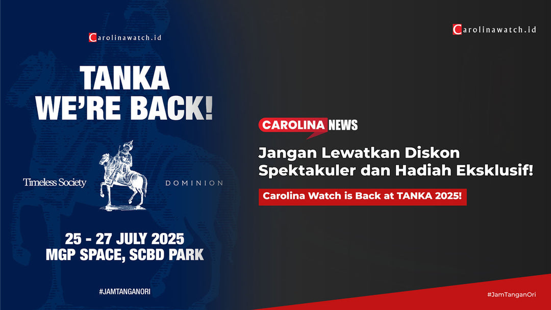 Carolina Watch is Back at TANKA 2025! Jangan Lewatkan Diskon Spektakuler dan Hadiah Eksklusif!